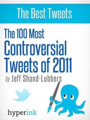 cover image of The 100 Most Controversial Tweets of 2011